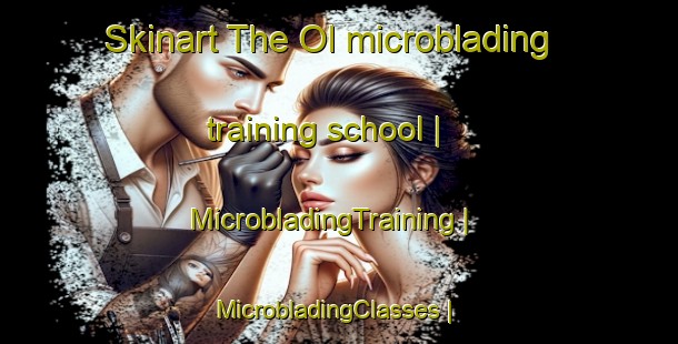 Skinart The Ol microblading training school | MicrobladingTraining | MicrobladingClasses | SkinartTraining-Russian Federation
